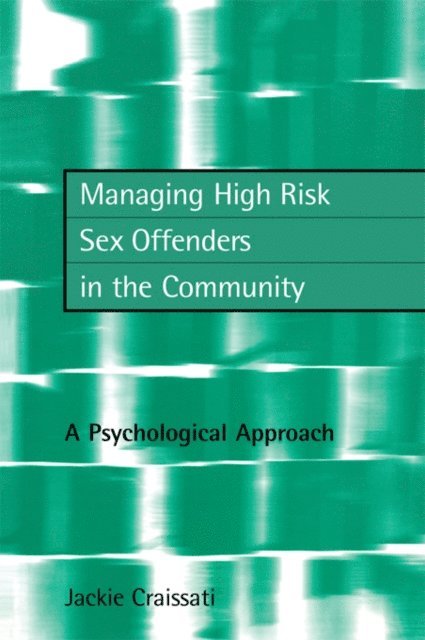 Jackie Craissati - Managing High Risk Sex Offenders in the Community, E-bok
