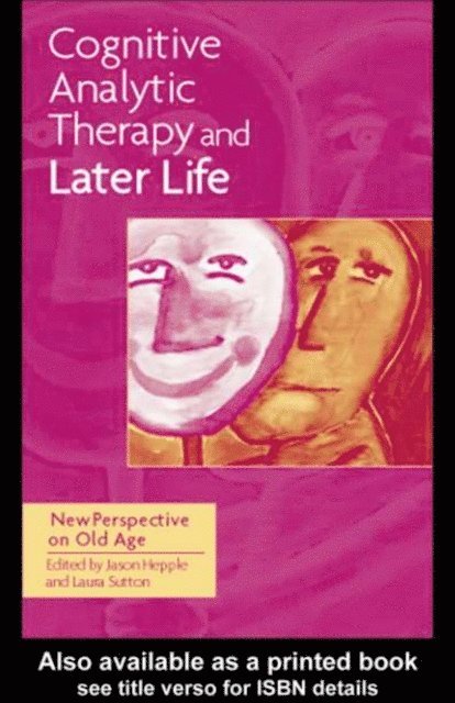 Laura Sutton, Jason Hepple - Cognitive Analytic Therapy and Later Life, E-bok