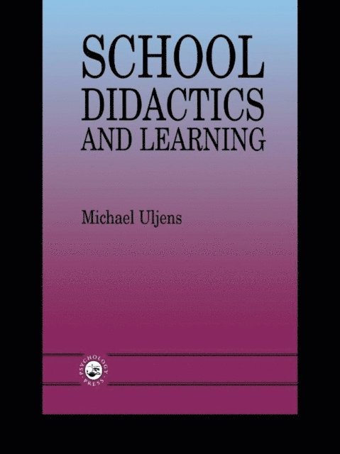 Michael Uljens - School Didactics And Learning, E-bok