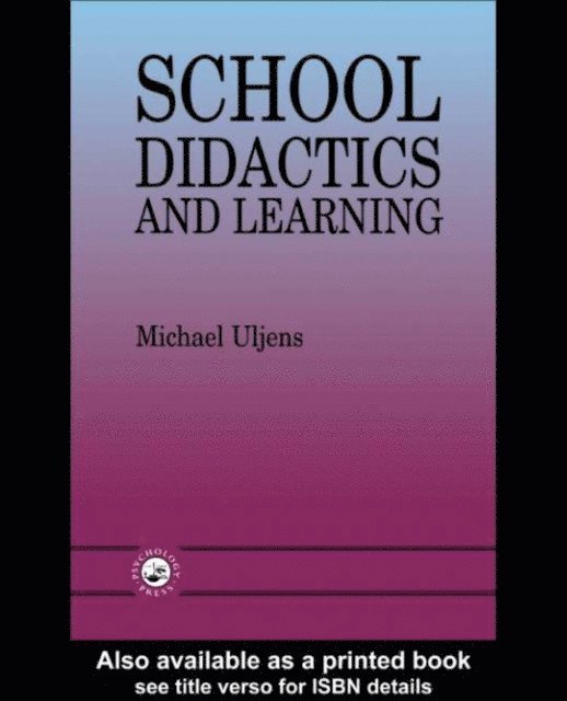 Michael Uljens - School Didactics And Learning, E-bok