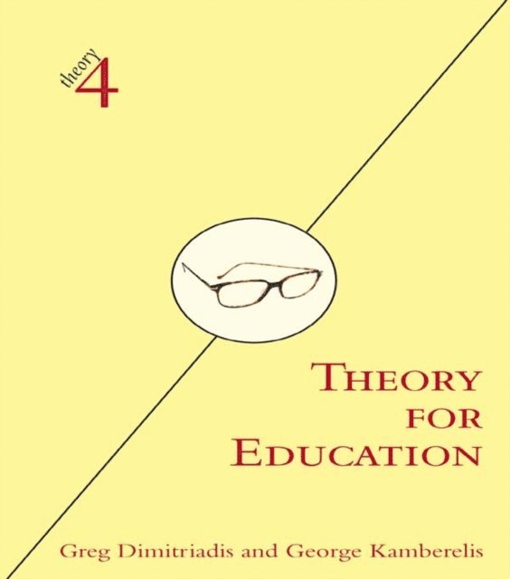 George Kamberelis, Greg Dimitriadis - Theory for Education, E-bok