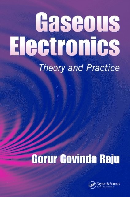 Gorur Govinda Raju - Gaseous Electronics, E-bok
