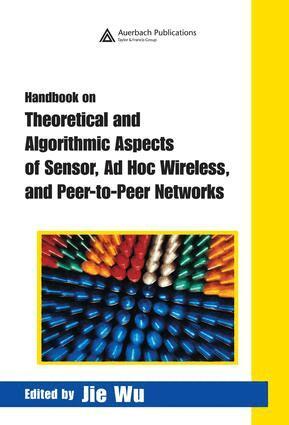 Jie Wu - Handbook on Theoretical and Algorithmic Aspects of Sensor, Ad Hoc Wireless, and Peer-to-Peer Networks, E-bok