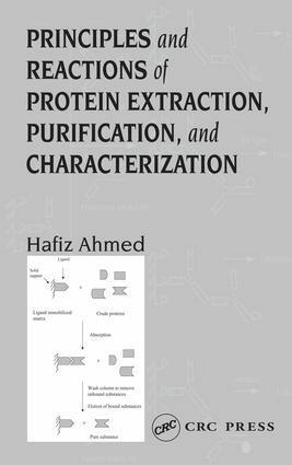 Hafiz Ahmed, Hafiz Ahmed PhD - Principles and Reactions of Protein Extraction, Purification, and Characterization, E-bok