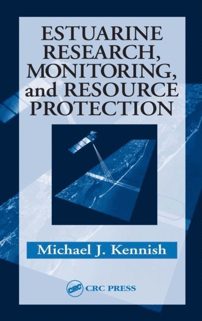 Michael J. Kennish - Estuarine Research, Monitoring, and Resource Protection, E-bok
