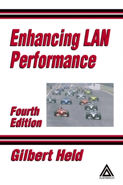 Gilbert Held - Enhancing LAN Performance, E-bok