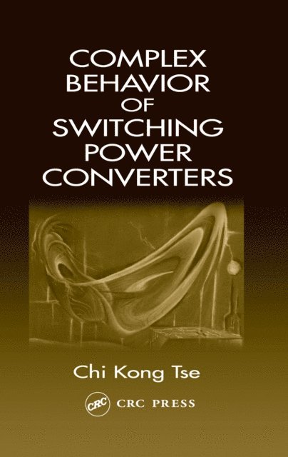 Chi Kong Tse - Complex Behavior of Switching Power Converters, E-bok