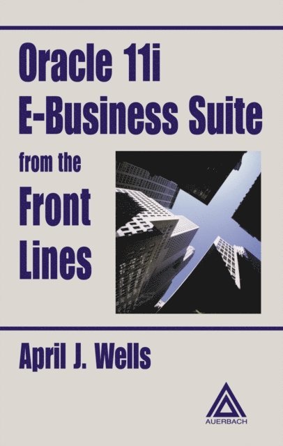 April J. Wells - Oracle 11i E-Business Suite from the Front Lines, E-bok. Tillgänglighet: Lägg i varukorg