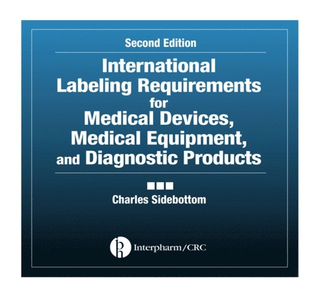 Charles Sidebottom - International Labeling Requirements for Medical Devices, Medical Equipment and Diagnostic Products, E-bok