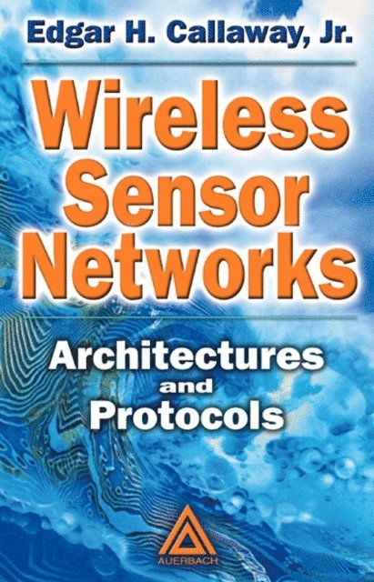 Jr. Edgar H. Callaway - Wireless Sensor Networks, E-bok. Tillgänglighet: Lägg i varukorg