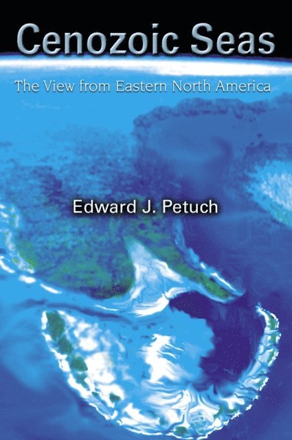 Edward J. Petuch - Cenozoic Seas, E-bok