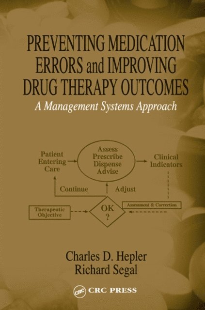 Richard Segal, Charles D. Hepler - Preventing Medication Errors and Improving Drug Therapy Outcomes, E-bok