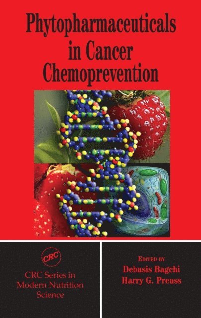 Harry G. Preuss, Debasis Bagchi - Phytopharmaceuticals in Cancer Chemoprevention, E-bok