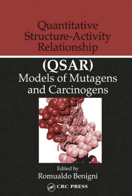 Romualdo Benigni - Quantitative Structure-Activity Relationship (QSAR) Models of Mutagens and Carcinogens, E-bok