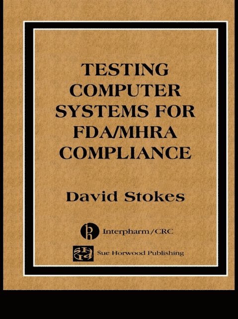 David Stokes - Testing Computers Systems for FDA/MHRA Compliance, E-bok