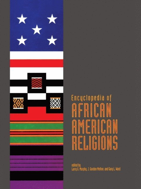 Gary L. Ward, J. Gordon Melton, Larry G. Murphy - Encyclopedia of African American Religions, E-bok
