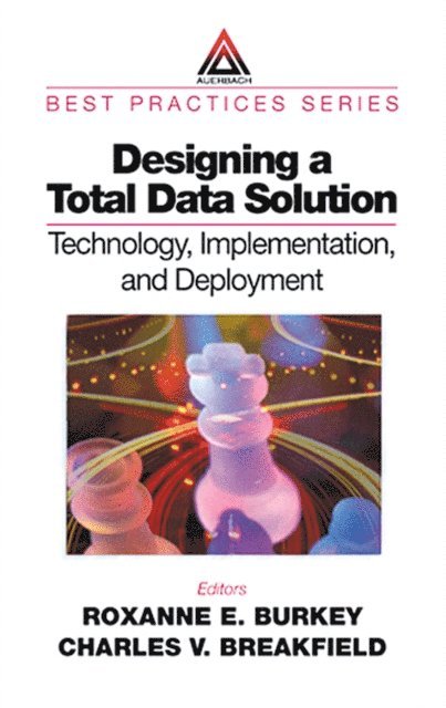 Charles V. Breakfield, Roxanne Burkey - Designing a Total Data Solution, E-bok. Tillgänglighet: Lägg i varukorg