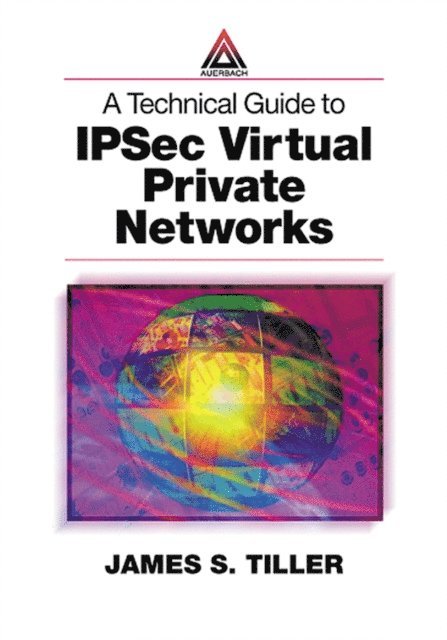 James S. Tiller - Technical Guide to IPSec Virtual Private Networks, E-bok. Tillgänglighet: Lägg i varukorg