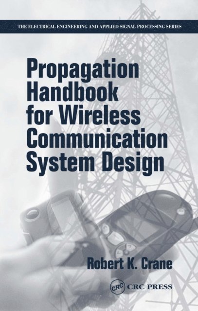 Robert K. Crane - Propagation Handbook for Wireless Communication System Design, E-bok