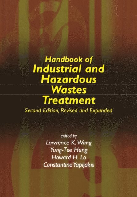 Constantine Yapijakis, Howard H. Lo, Yung-Tse Hung, Lawrence K. Wang - Handbook of Industrial and Hazardous Wastes Treatment, E-bok