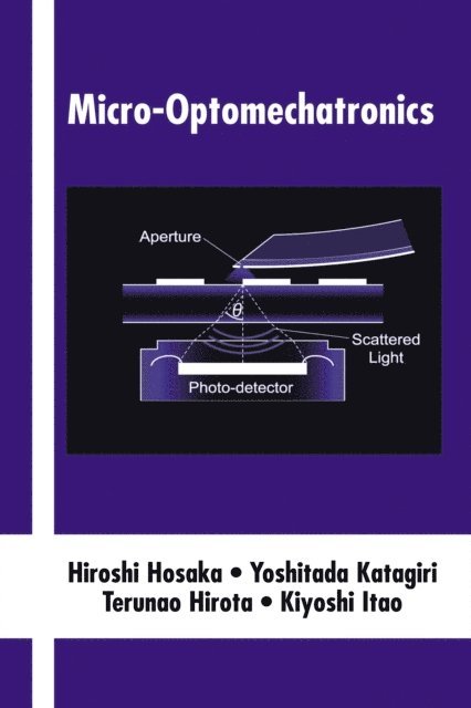 Kiyoshi Itao, Terunao Hirota, Yoshitada Katagiri, Hiroshi Hosaka - Micro-Optomechatronics, E-bok