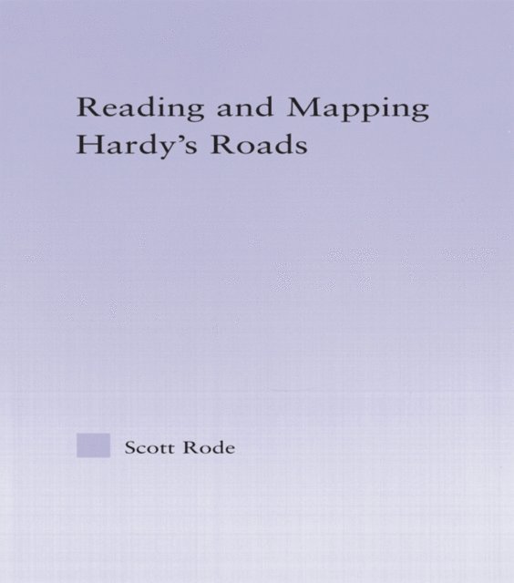 Scott Rode - Reading and Mapping Hardy's Roads, E-bok