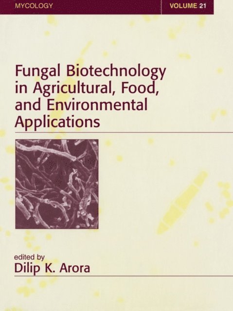 Dilip K. Arora - Fungal Biotechnology in Agricultural, Food, and Environmental Applications, E-bok