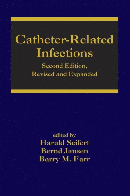 Barry Farr, Bernd Jansen, Harald Seifert - Catheter-Related Infections, E-bok
