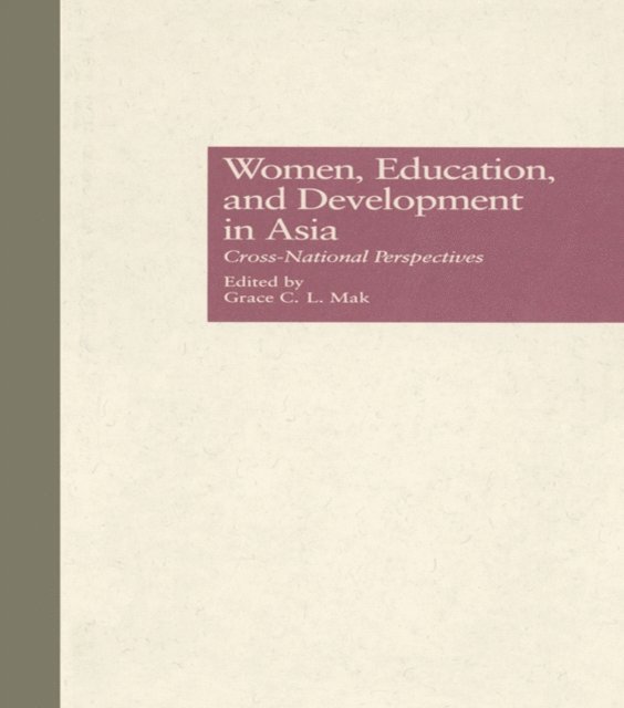 Grace C.L. Mak - Women, Education, and Development in Asia, E-bok