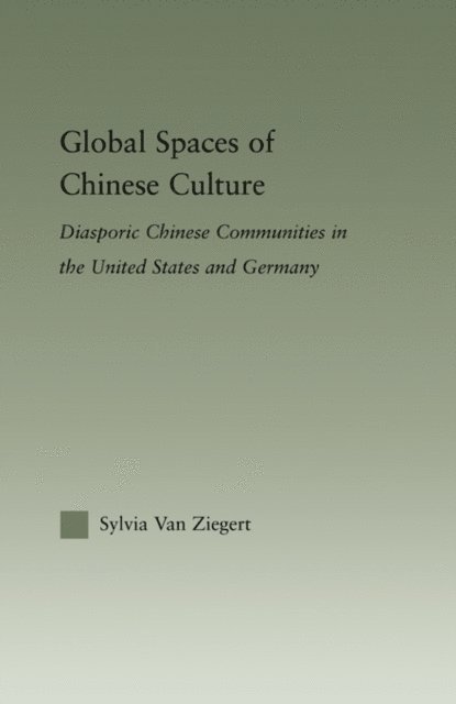 Sylvia Van Ziegert - Global Spaces of Chinese Culture, E-bok