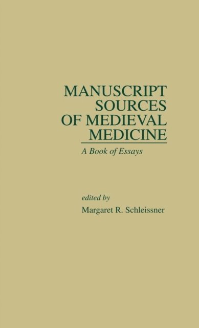 Margaret R. Schleissner - Manuscript Sources of Medieval Medicine, E-bok