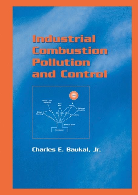 Jr. Charles E. Baukal - Industrial Combustion Pollution and Control, E-bok