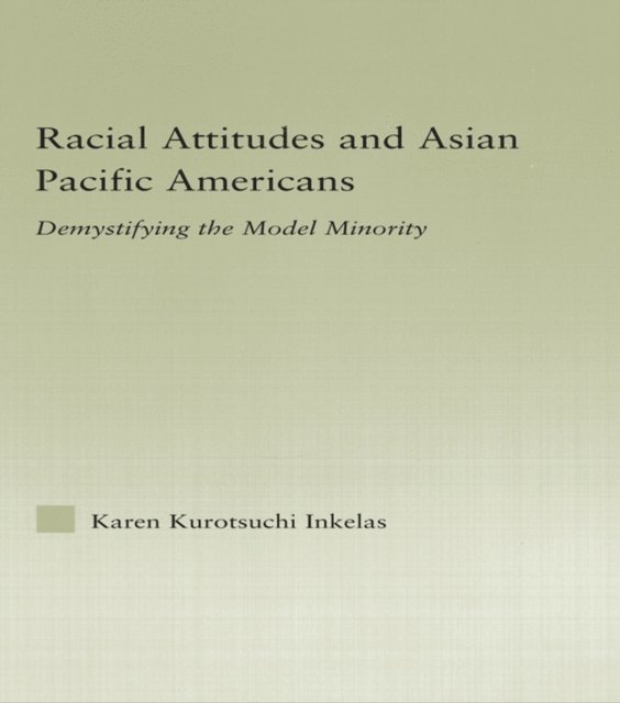 Karen Kurotsuchi Inkelas - Racial Attitudes and Asian Pacific Americans, E-bok