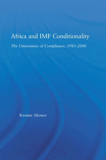 Kwame Akonor - Africa and IMF Conditionality, E-bok