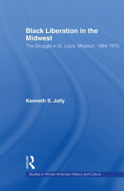 Kenneth Jolly - Black Liberation in the Midwest, E-bok