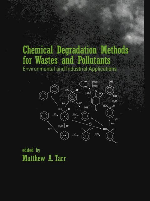 Matthew A. Tarr - Chemical Degradation Methods for Wastes and Pollutants, E-bok