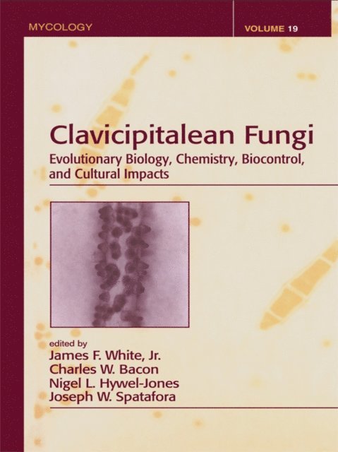 Joseph W. Spatafora, Nigel L. Hywel-Jones, Charles W. Bacon, James F. White Jr. - Clavicipitalean Fungi, E-bok