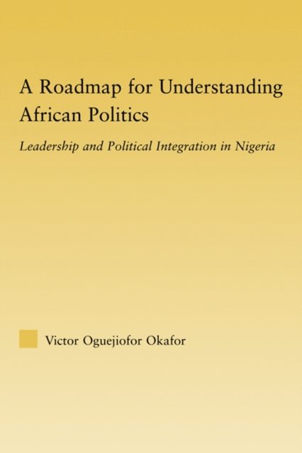Victor Oguejiofor Okafor - Roadmap for Understanding African Politics, E-bok