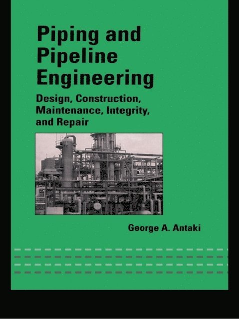 George A. Antaki - Piping and Pipeline Engineering, E-bok
