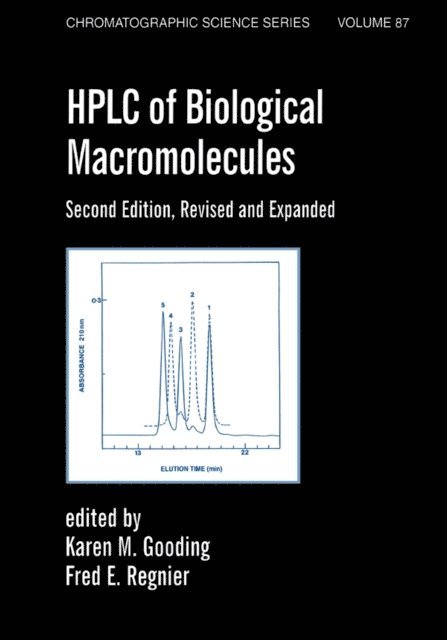 Fred E. Regnier, Karen M. Gooding - Hplc Of Biological Macro- Molecules, Revised And Expanded, E-bok