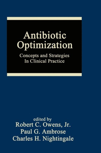 Paul G. Ambrose, Charles H. Nightingale, Robert C. Owens - Antibiotic Optimization, E-bok