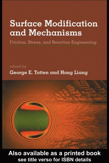 Hong Liang, George E. Totten - Surface Modification and Mechanisms, E-bok