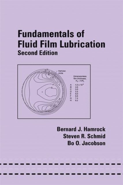 Bo O. Jacobson, Steven R. Schmid, Bernard J. Hamrock - Fundamentals of Fluid Film Lubrication, E-bok