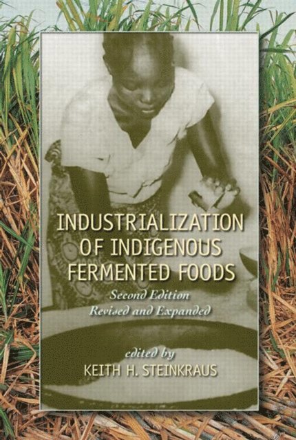Keith Steinkraus - Industrialization of Indigenous Fermented Foods, Revised and Expanded, E-bok