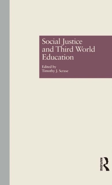 Timothy J. Scrase - Social Justice and Third World Education, E-bok