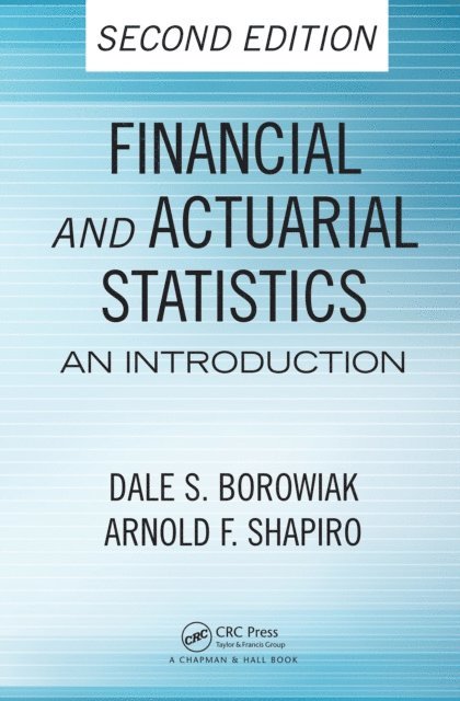 Arnold F. Shapiro, Dale S. Borowiak - Financial and Actuarial Statistics, E-bok