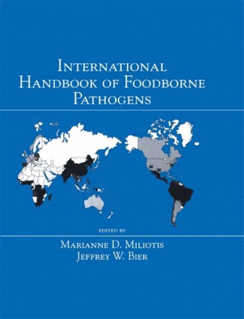Jeffrey W. Bier, Marianne D. Miliotis - International Handbook of Foodborne Pathogens, E-bok