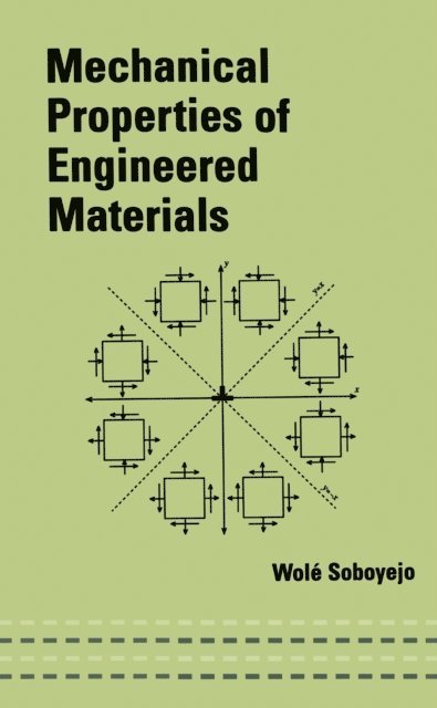 Wole Soboyejo - Mechanical Properties of Engineered Materials, E-bok