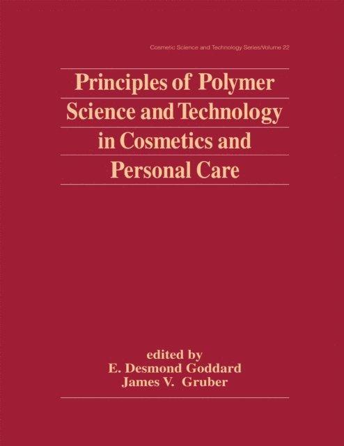 James V. Gruber, E. Desmond Goddard - Principles of Polymer Science and Technology in Cosmetics and Personal Care, E-bok