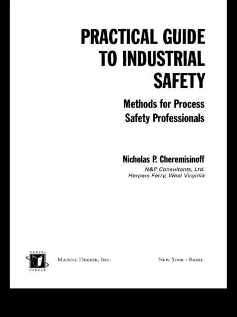 Nicholas P. Cheremisinoff - Practical Guide to Industrial Safety, E-bok